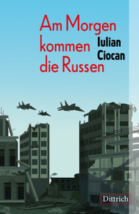 Am Morgen kommen die Russen - Iulian Ciocan - E-Book