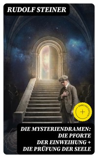 Die Mysteriendramen: Die Pforte der Einweihung + Die Prüfung der Seele - Rudolf Steiner - E-Book