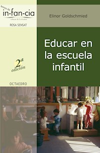 Educar en la escuela infantil - Elinor Goldschmied - E-Book