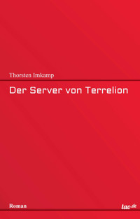 Der Server von Terrelion - Thorsten Imkamp - E-Book