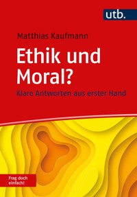 Ethik und Moral? Frag doch einfach! - Matthias Kaufmann - E-Book