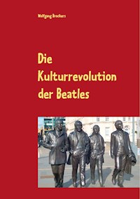 Die Kulturrevolution der Beatles - Wolfgang Brockers - E-Book