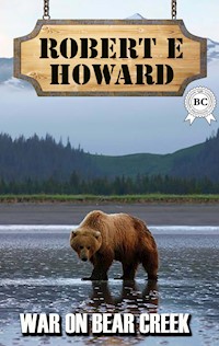 War on Bear Creek - Robert E. Howard - E-Book