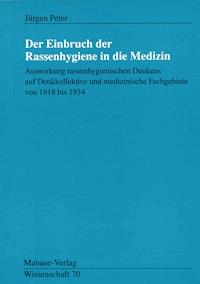 Der Einbruch der Rassenhygiene in die Medizin - Jürgen Peter - E-Book