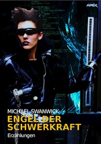ENGEL DER SCHWERKRAFT - Michael Swanwick - E-Book