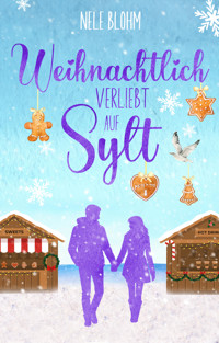 Weihnachtlich verliebt auf Sylt - Nele Blohm - E-Book