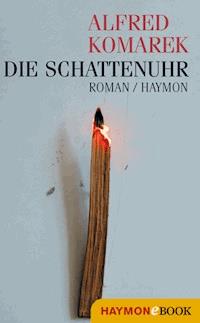Die Schattenuhr - Alfred Komarek - E-Book