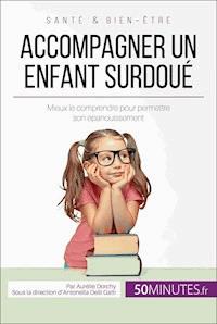 Accompagner un enfant surdoué - Aurélie Dorchy - E-Book