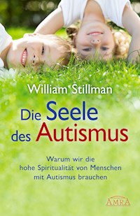 Die Seele des Autismus - William Stillman - E-Book