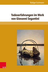 Todeserfahrungen im Werk von Giovanni Segantini - Rüdiger Eschmann - E-Book