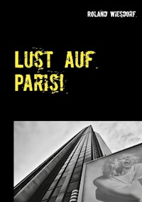 Lust auf Paris! - Roland Wiesdorf - E-Book