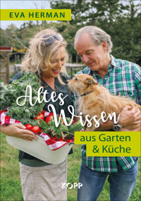 Altes Wissen aus Garten & Küche - Eva Herman - E-Book