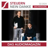 Steuern Nein Danke - Das Audiomagazin - 02.2024 - Burkhard Küpper - Hörbuch