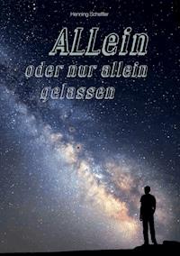 ALLein oder nur allein gelassen - Henning Scheffler - E-Book