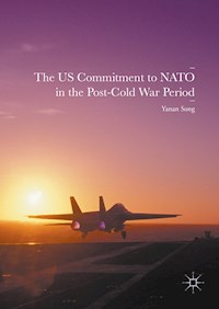The US Commitment to NATO in the Post-Cold War Period - Yanan Song - E-Book