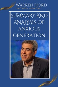 Summary and Analysis of Anxious Generation - Fjord Warren - E-Book