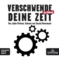 Verschwende deine Zeit - Julian Pörksen - E-Book + Hörbuch