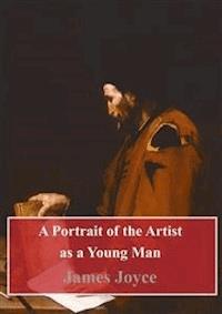 A Portrait of the Artist as a Young Man - James Joyce - E-Book