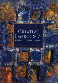 A Complete Guide to Creative Embroidery - Jan Beaney - E-Book