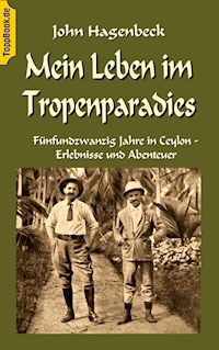 Mein Leben im Tropenparadies - John Hagenbeck - E-Book