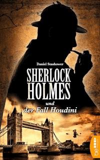 Sherlock Holmes und der Fall Houdini - Daniel Stashower - E-Book