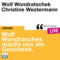 Wolf Wondratschek macht uns ein Geschenk. - lit.COLOGNE live (ungekürzt) - Wolf Wondratschek - Hörbuch