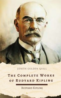 The Complete Works of Rudyard Kipling - Rudyard Kipling - E-Book