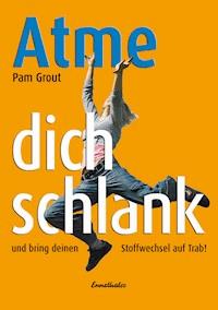 Atme Dich schlank - Pam Grout - E-Book