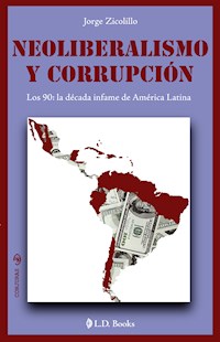 Neoliberalismo y corrupción - Jorge Zicolillo - E-Book