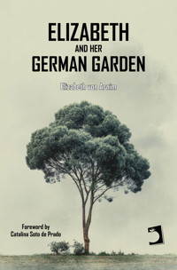 Elizabeth and Her German Garden - Elizabeth von Arnim - E-Book