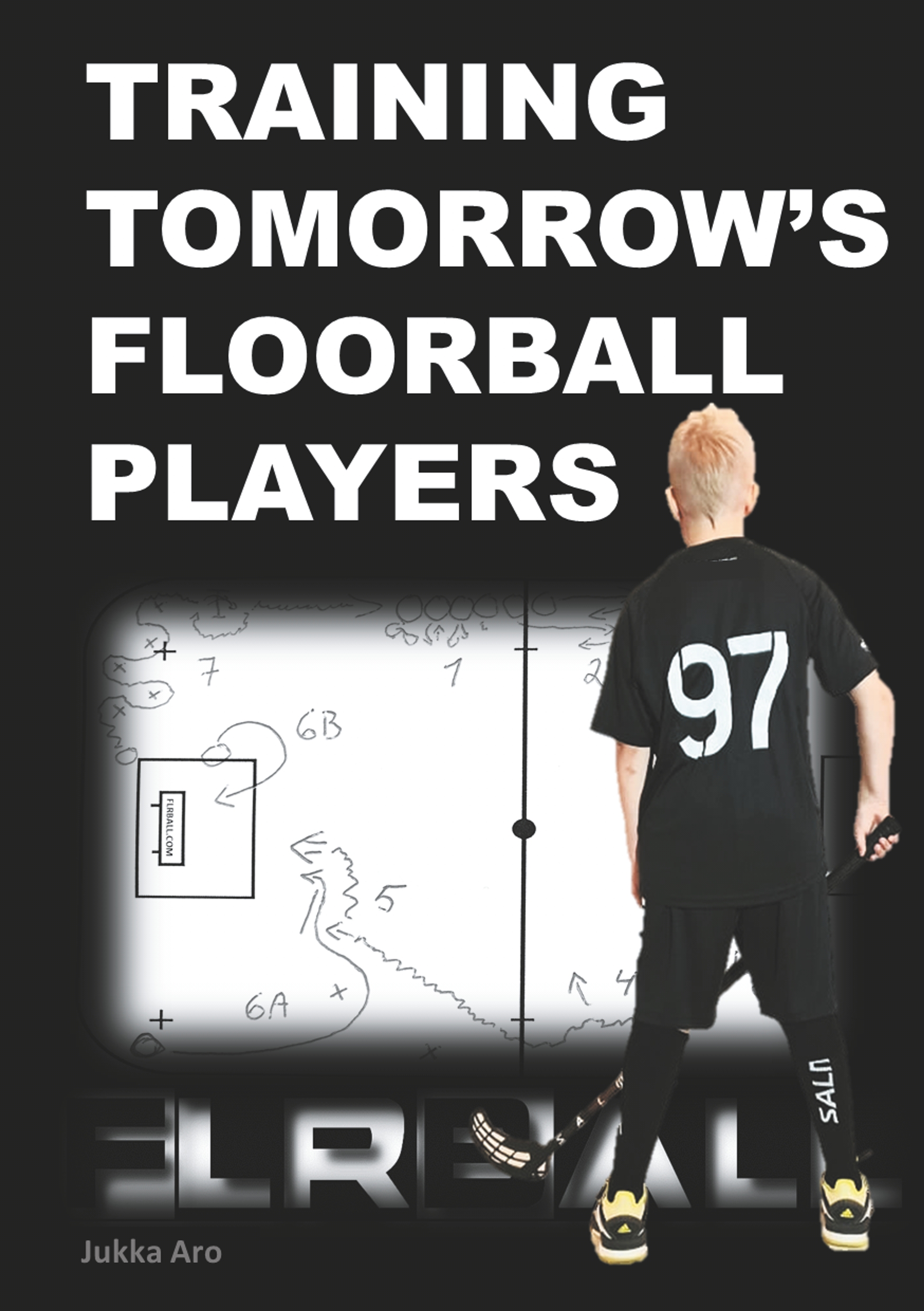 Training Tomorrow's Floorball Players - Jukka Aro - E-Book