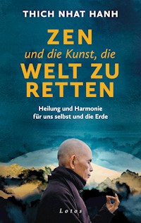 Zen und die Kunst, die Welt zu retten - Thich Nhat Hanh - E-Book