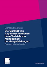 Die Qualität von Angebotssituationen beim Vertrieb von Managementberatungsleistungen - Michaela Skobranek - E-Book