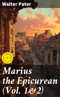 Marius the Epicurean (Vol. 1&2) - Walter Pater - E-Book