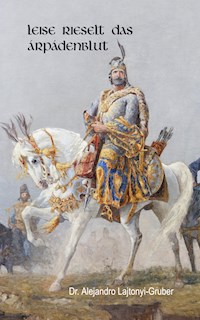 Leise rieselt das Árpádenblut - Dr. Alejandro Lajtonyi-Gruber - E-Book