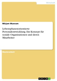 Lebensphasenorientierte Personalentwicklung. Ein Konzept für soziale Organisationen und deren Mitarbeiter - Mirjam Wunram - E-Book