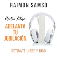 Adelanta tu Jubilación - Raimon Samsó - Hörbuch