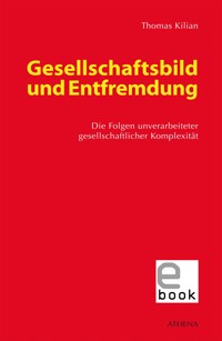 Gesellschaftsbild und Entfremdung - Thomas Kilian - E-Book