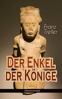 Der Enkel der Könige (Abenteuerroman) - Franz Treller - E-Book