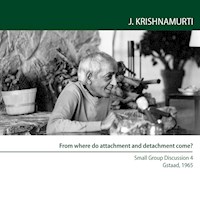 From where do attachment and detachment come? - Jiddu Krishnamurti - Hörbuch