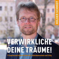 Verwirkliche deine Träume! - Holger Schmidt - Hörbuch