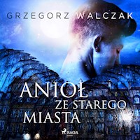 Anioł ze starego miasta - Grzegorz Walczak - Hörbuch