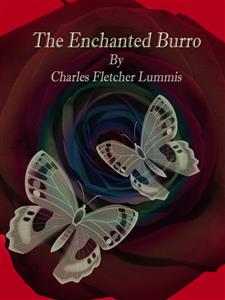 The Enchanted Burro - Charles Fletcher Lummis - E-Book