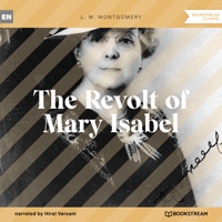The Revolt of Mary Isabel (Unabridged) - L.M. Montgomery - Hörbuch