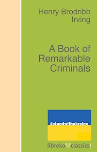 A Book of Remarkable Criminals - H. B. Irving - E-Book