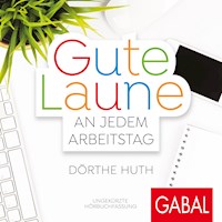 Gute Laune an jedem Arbeitstag - Dörthe Huth - E-Book + Hörbuch