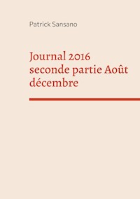 Journal 2016 seconde partie Août décembre - Patrick Sansano - E-Book