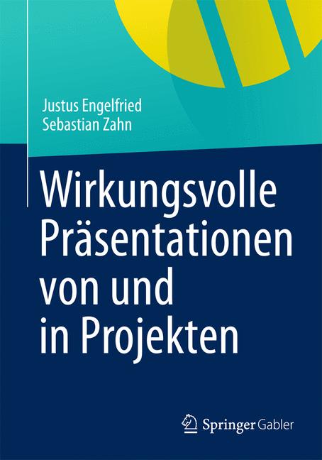 Wirkungsvolle Präsentationen von und in Projekten - Justus Engelfried - E-Book
