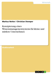 Konzipierung eines Wissensmanagementsystems für kleine und mittlere Unternehmen - Markus Netter - E-Book