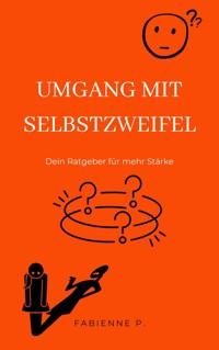 Umgang mit Selbstzweifel - Fabienne P. - E-Book